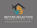 BETTER SELECTION PROPERTIES L.L.C