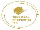 TRUE DEAL PROPERTIES L.L.C